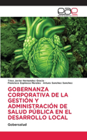 Gobernanza Corporativa de la Gestión Y Administración de Salud Pública En El Desarrollo Local