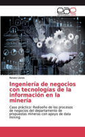 Ingeniería de negocios con tecnologías de la información en la minería