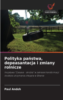 Polityka pa&#324;stwa, depeasantacja i zmiany rolnicze