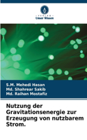 Nutzung der Gravitationsenergie zur Erzeugung von nutzbarem Strom.