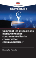 Comment les dispositions institutionnelles soutiennent-elles la conservation communautaire ?