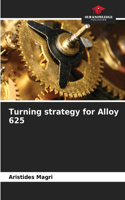 Turning strategy for Alloy 625