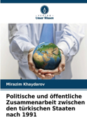 Politische und öffentliche Zusammenarbeit zwischen den türkischen Staaten nach 1991