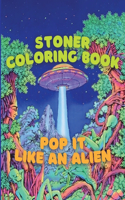 Stoner Coloring Book - Pop it Like an Alien