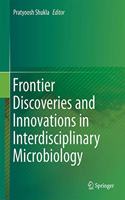 Frontier Discoveries and Innovations in Interdisciplinary Microbiology