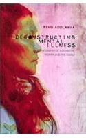 Deconstructing Mental Illness: An Ethnography of Psychiatry, Women, and the Family