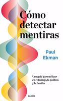 Como detectar mentiras: Una guia para utilizar en el trabajo, la politica y la familia