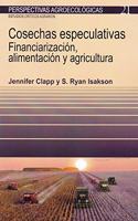 Cosechas especulativas: Financiarizacion, alimentacion y agricultura