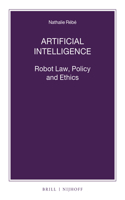 Artificial Intelligence: Robot Law, Policy and Ethics
