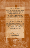 The Emperor's Qualities and Virtues in the Inscriptions from Augustus to the Beginning of Constantine's Reign: 