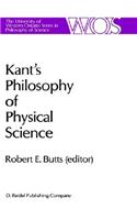 Kant's Philosophy of Physical Science: Metaphysische Anfangsgrunde Der Naturwissenschaft 1786-1986(v. 33 The Western Ontario Series in Philosophy of Science)