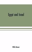 Egypt and Israel; an inquiry into the influence of the more ancient people upon Hebrew history and the Jewish religion and some investigation into the facts and statements made as to Jesus of Nazareth