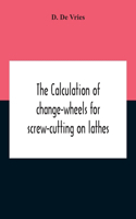 Calculation Of Change-Wheels For Screw-Cutting On Lathes