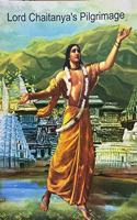 LORD CHAITANYA'S PILGRIMAGE