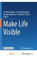 Make Life Visible