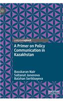 Primer on Policy Communication in Kazakhstan