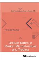 Lecture Notes in Market Microstructure and Trading