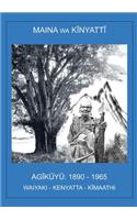 AG&#297;k&#361;y&#361;, 1890-1965: Waiyaki. Kenyata. K&#297;maathi.