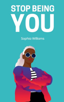 Stop Being You