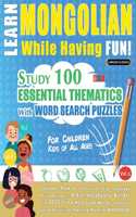 Learn Mongolian While Having Fun! - For Children: Kids of All Ages - Study 100 Essential Thematics with Word Search Puzzles - Vol.1