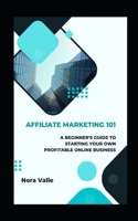 Affiliate M&#1072;rk&#1077;t&#1110;ng 101: A Beginner's Guide t&#1086; St&#1072;rt&#1110;ng Your Own Pr&#1086;f&#1110;t&#1072;bl&#1077; Online Business