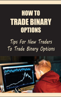 How To Trade Binary Options