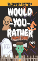 Would You Rather Game Book Halloween Edition: Spooky & Fun Questions For Family and Kids Ages 8-12