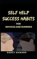 Self Help Success Habits for Novices and Dummies