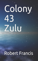 Colony 43 Zulu