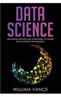 Data Science: Advanced Method And Strategies To Learn Data Science For Business(3 Data Science)