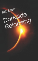 Darkside Relapsing