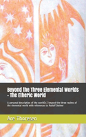 Beyond the Three Elemental Worlds - The Etheric World