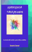 Neurociencia Para Los Niños: La ciencia del cerebro para niños y adultos