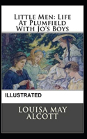 Little Men, or Life at Plumfield with Jo's Boys Illustrated