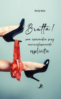 Brutta!: una commedia sexy meravigliosamente esplicita