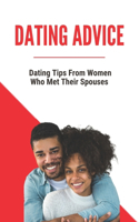 Dating Advice: Dating Tips From Women Who Met Their Spouses: How To Attract Someone With Your Mind
