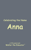 Celebrating the Name Anna: (The Poetry of First Names Book)