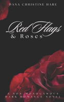 Red Flags & Roses: A Non-Monogamous Dark Romance Novel