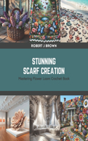 Stunning Scarf Creation: Mastering Flower Loom Crochet Book