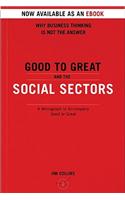 Good to Great and the Social Sectors: A Monograph to Accompany Good to Great(3 Good to Great)