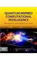 Quantum Inspired Computational Intelligence: Research and Applications