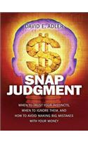 Snap Judgment: When to Trust Your Instincts, When to Ignore Them, and How to Avoid Making Big Mistakes with Your Mone