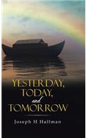 Yesterday, Today, and Tomorrow