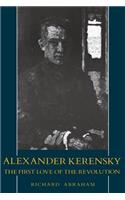 Alexander Kerensky: The First Love of the Revolution