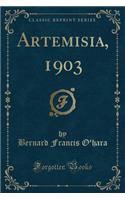 Artemisia, 1903 (Classic Reprint)