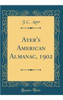 Ayer's American Almanac, 1902 (Classic Reprint)