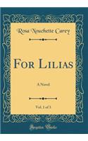 For Lilias, Vol. 1 of 3: A Novel (Classic Reprint): A Novel (Classic Reprint)