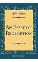 An Essay on Redemption (Classic Reprint)