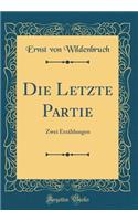 Die Letzte Partie: Zwei ErzÃ¤hlungen (Classic Reprint)