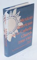 Mexican Americans and the Catholic Church, 1900-1965